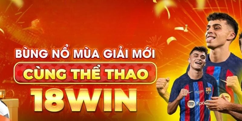 Chia sẻ chung về sảnh cược thể thao 18Win