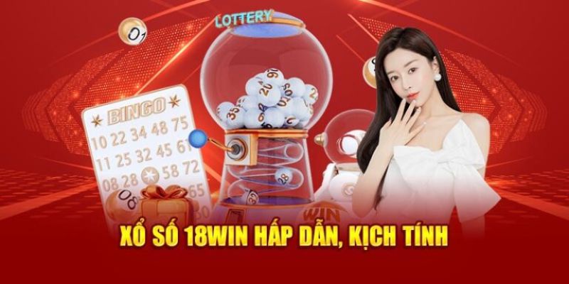 Ưu điểm tuyệt vời tại xổ số 18Win