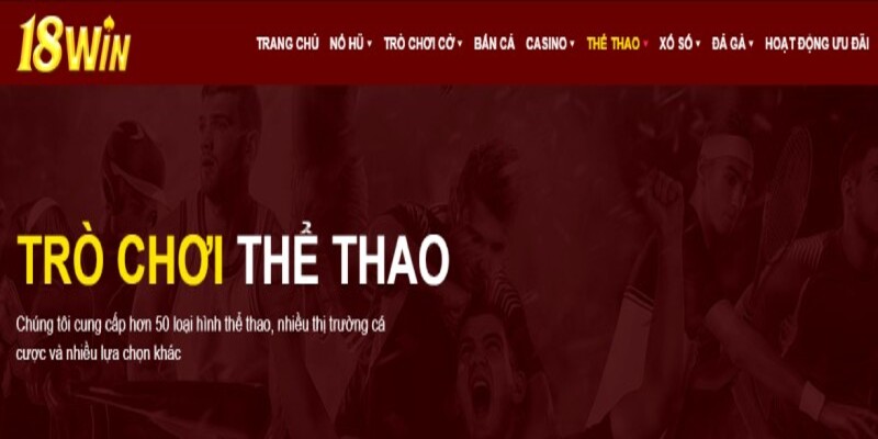 Ưu điểm tạo nên sự thu hút cho thể thao 18Win